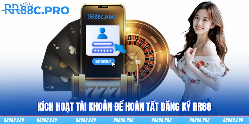 Kích hoạt tài khoản để hoàn tất đăng ký RR88