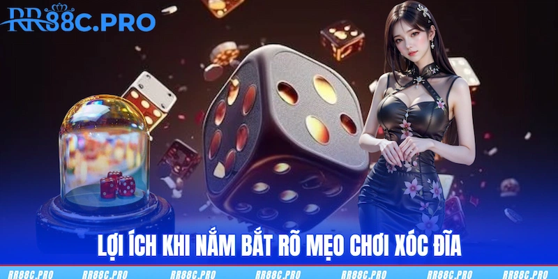 Lợi ích khi nắm bắt rõ mẹo chơi xóc đĩa