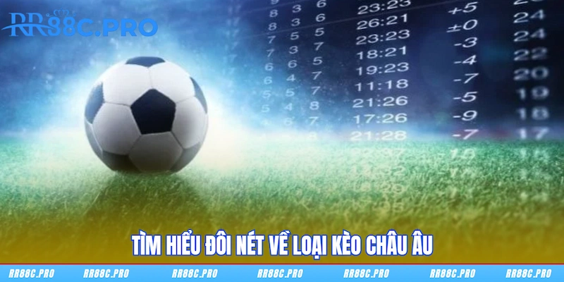 Tìm hiểu đôi nét về loại kèo Châu Âu